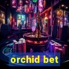 orchid bet